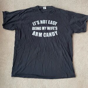 “It’s hard to be my wife’s arm candy” graphic T